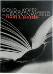 Frans. A. Janssen - Goud en Koper in de boekenwereld