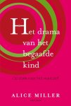 Alice Miller - (1) Drama Van Het Begaafde Kind
