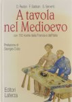 Odile Redon Georges Duby Françoise Sabban Silvano Serventi - A tavola nel Medioevo : con 150 ricette dalla Francia e dall'Italia