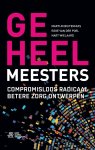 Egge van der Poel, Martijn Buitenhuis, Nart Wielaard - Geheelmeesters Compromisloos radicaal betere zorg ontwerpen