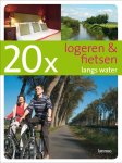 W. Loock - 20 x logeren & fietsen langs water / DICHT BIJ HUIS