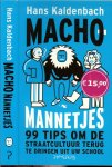 Kaldenbach, Hans'.. Omslagontwerp Erik Prinsen - Macho Mannetjes .. 99 tips om de straatcultuur terug te dringen uit uw school