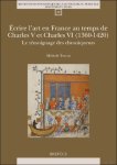 Michele Tomasi - crire l'art en France au temps de Charles V et Charles VI (1360-1420). Le t moignage des chroniqueurs