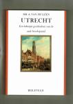 Hulzen, Dr. A. van - Utrecht. Een beknopte geschiedenis van de oude bisschopsstad.
