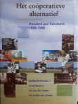 Sluyterman, Keetie e.a. - Het coöperatief alternatief. Honderd jaar Rabobank 1898-1998