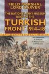 Field Marshal Lor Carver 269847, Michael Carver 23790 - The National Army Museum Book of the Turkish Front 1914-1918