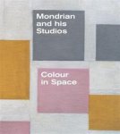 Mondrian, Piet - Mondrian and his studios : colour in space