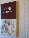 Kuyper, Abraham - Kuyper in America / "This is where I was meant to be"