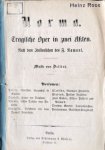 Bellini, Vincenzo: - [Libretto] Norma. Tragische Oper in zwei Akten nach dem Italienischen des F. Romani