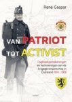 Gaspar, René, Gaspar, Roelof I.J.A., Gaspar, Renaat J.G.A.A. - Van patriot tot activist / Dagboekaantekeningen en herinneringen aan de krijgsgevangenschap in Duitsland 1914 - 1918