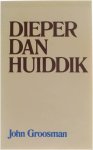 John Groosman - Dieper dan huiddik
