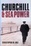 Bell, Christopher M. - Churchill and Sea Power