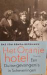 Benda-Beckmann, Bas von - Het oranjehotel / Een Duitse gevangenis in Scheveningen