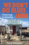 Floris Schreuder 206627 - We don't do blues here Onderweg in Amerika
