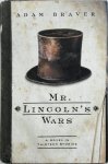 Adam Braver 289314 - Mr. Lincoln's Wars