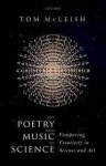 Tom McLeish 304907 - The Poetry and Music of Science Comparing Creativity in Science and Art