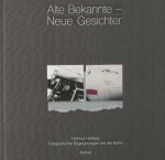 Hartwig, Helmut - Alte Bekannte - Neue Gesichter. Fotografische Begegnungen mit der Bahn