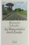 Hermann Schreiber - Auf Römerstraßen durch Europa