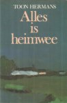 Hermans, Toon - Alles is heimwee