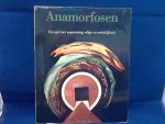 Leeman Fred tekst / Elffers Joost en Schuyt Michael Idee, productie en fotografie - Anamorfosen. Een spel met waarneming, schijn en werkelijkheid