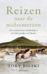 Bilski, Tory - Reizen naar de midzomerzon  -  Vier vrouwen, hun vriendschap en de wilde paarden van IJsland