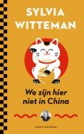 Sylvia Witteman - We zijn hier niet in China