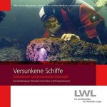 Siebeneicker, Arnulf (Herausgeber): - Versunkene Schiffe : Abenteuer Unterwasserarchäologie ; Ausstellungskatalog ; [eine Ausstellung zum Themenjahr Unterwelten im LWL-Industriemuseum].