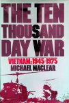 MacLear, Michael & Peter Arnett - The Ten Thousand Day War: Vietnam, 1945-1975 MacLear, Michael & Peter Arnett - The Ten Thousand Day War: Vietnam, 1945-1975