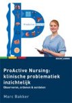 Marc Bakker - Proactive Nursing - ProActive nursing: klinische problematiek inzichtelijk?