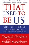 Thomas L. Friedman - That Used to Be Us What Went Wrong with America? And How it Can Come Back