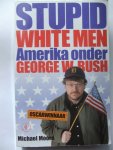 Moore, M. - Stupid white men / Amerika onder George W. Bush