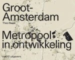 Theo Baart 27313 - Groot Amsterdam. Metropool in ontwikkeling