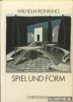 Reinking, Wilhelm - Spiel und Form. Werkstattberich eines Bühnenbildners zum Gestaltwandel der Szene in den zwanziger und dreissiger Jahren