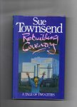 Townsend Sue - Rebuilding Coventry, a Tale of two Cities