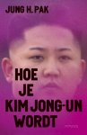 Jung Pak - Hoe je Kim Jong-un wordt