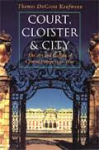 DaCosta Kaufmann, Thomas - COURT, CLOISTER & CITY - The Art and Culture of Central Europe 1450-1800