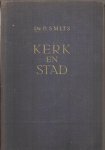 SMITS, P. , Prof. Dr. W. Banning (inleiding) - Kerk en stad. Een Godsdienst-sociogisch onderzoek met inbegrip van een religiografie van de Industriestad Enschede.