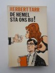 TARR, HERBERT, - De hemel sta ons bij !