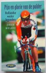 Wielaert, Jeroen - Pijn en glorie van de polder; Hollandse wielerlegenden
