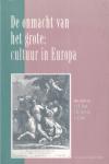 Blom, J.C.H. (e.a.) - De onmacht van het grote: cultuur in Europa