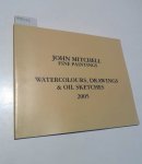Mitchell, James: - John Mitchell Fine Paintings - Watercolours, Drawings & Oil Sketches 2005