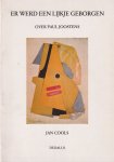 Cools, Jan - Er werd een lijkje geborgen: Over Paul Joostens