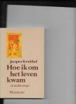 Kruithof - Hoe ik om het leven kwam e.a. essays / druk 1