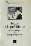 Théophile Gautier 18220 - Lettre à la présidente (texte érotique)