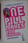Dierbeck, Lisa - One pill makes you smaller [ isbn 9781841956282 ]