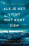 Anthony Doerr - Als Je Het Licht Niet Kunt Zien