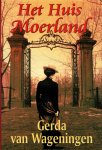 Wageningen, Gerda van - Wageningen, Gerda van-Het Huis Moerland