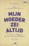 Toorenaar, Jaap - Mijn moeder zei altijd. De mooiste uitspraken van onze ouders en grootouders