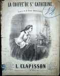 Clapisson, Louis: - La coiffe de Ste. Catherine. Chansonnette