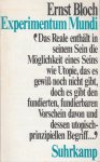 Bloch, Ernst - experimentum Mundi. Frage, Kategorien des Herausbringens, Praxis.